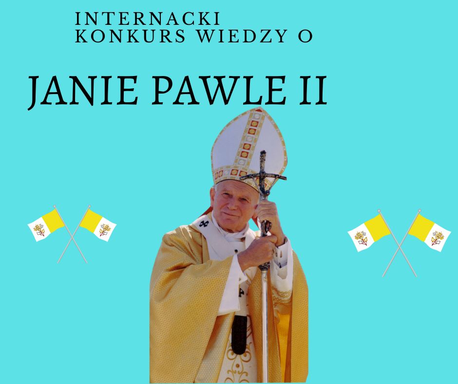 INTERNACKI KONKURS WIEDZY O JANIE PAWLE II