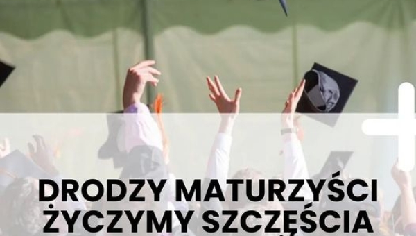 Drodzy Maturzyści